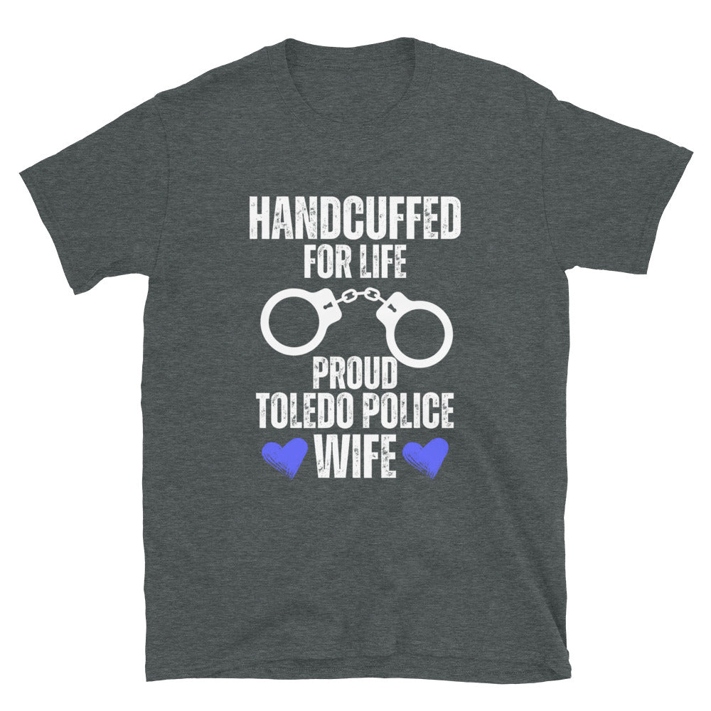 Handcuffed for Life Proud Toledo Police Wife T-Shirt