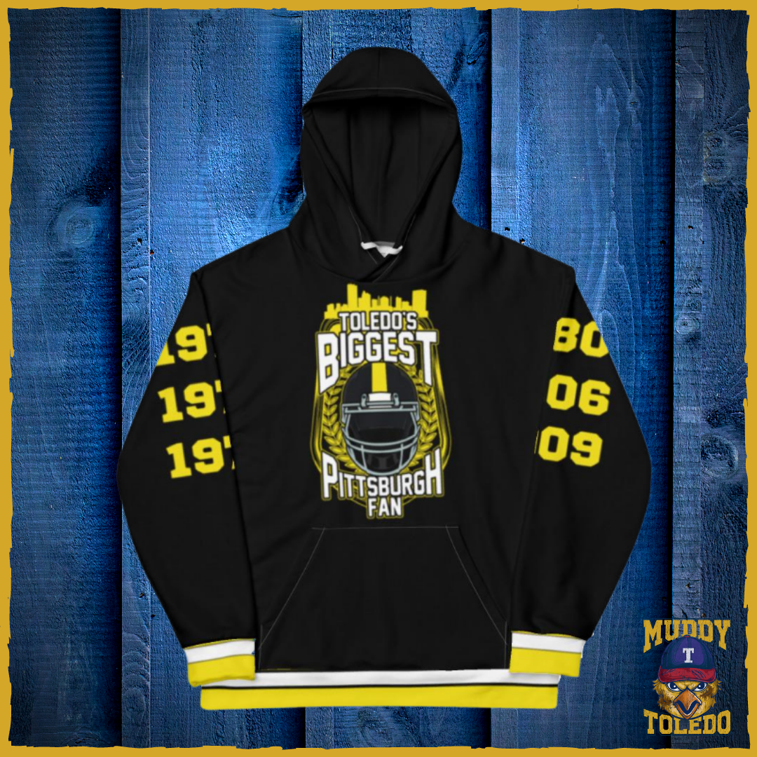 Toledo's BIGGEST Pittsburgh Fan Unisex Hoodie