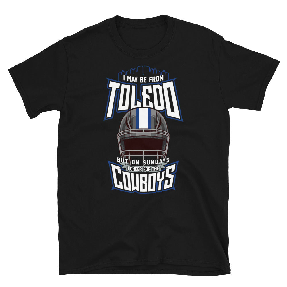 I May Be From Toledo But On Sundays I Cheer for the Cowboys.