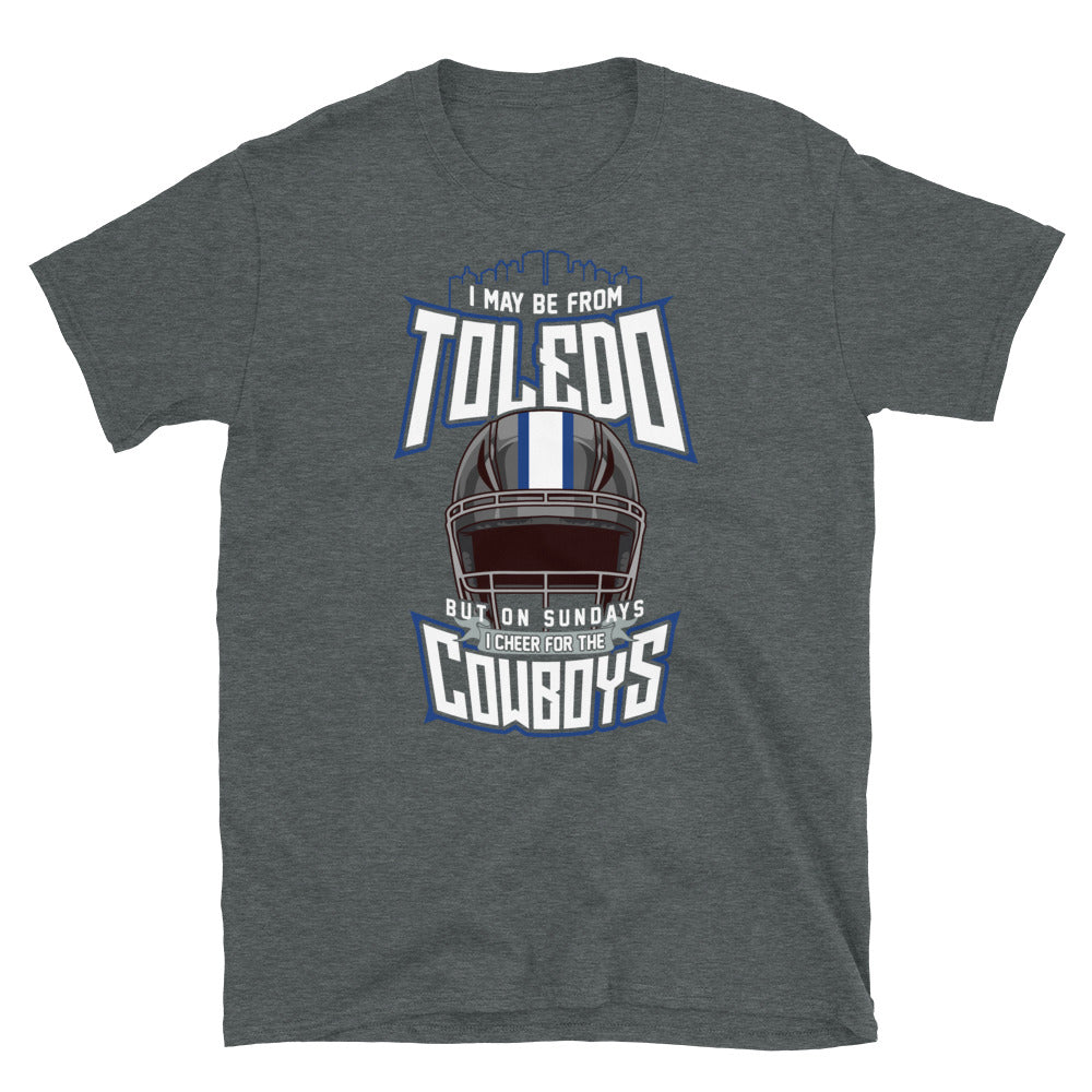 I May Be From Toledo But On Sundays I Cheer for the Cowboys.